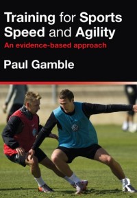 Eksemplar yang tidak tersedia Image of Training for Sports Speed and Agility an Evidence-based approach - Paul Gamble